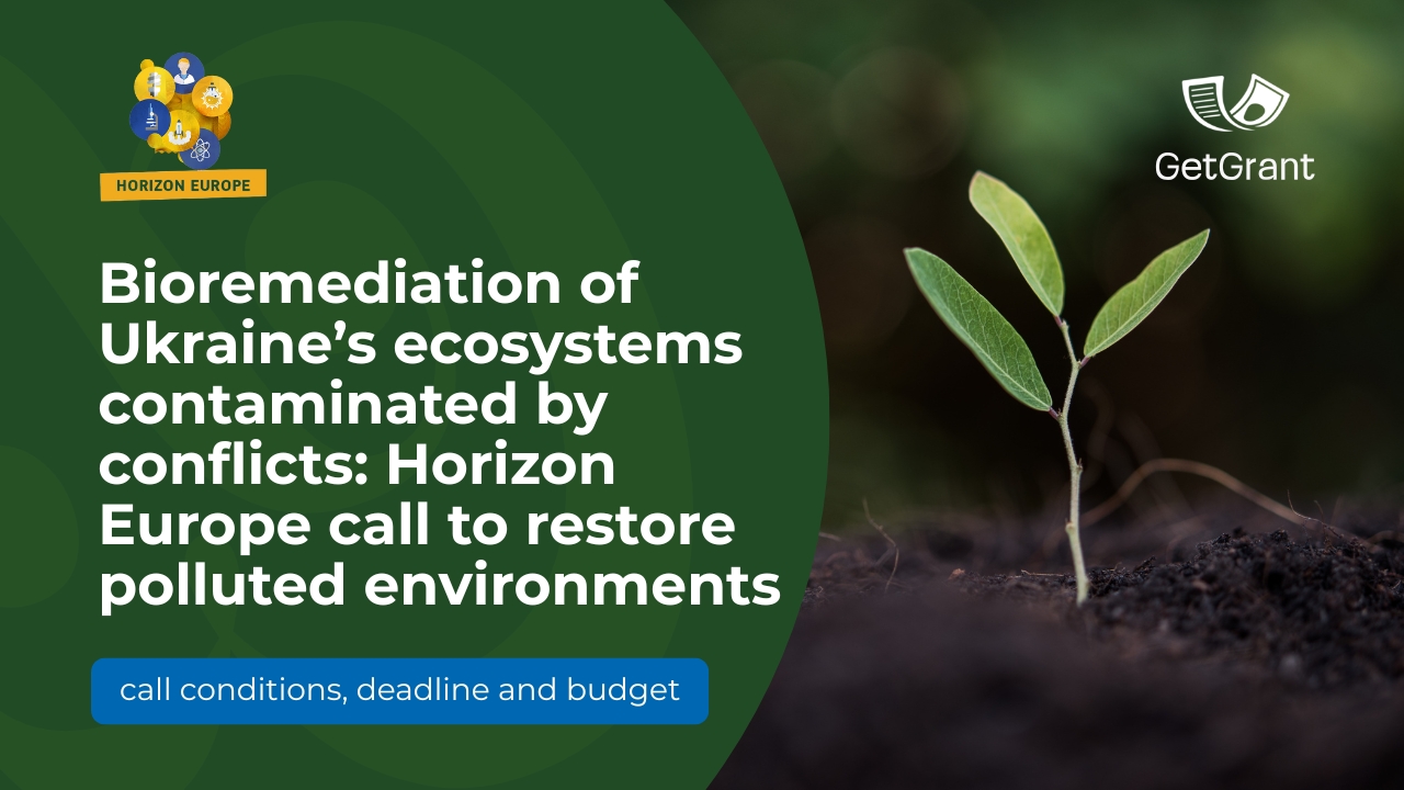 Bioremediation of Ukraine’s ecosystems contaminated by conflicts: Horizon Europe call to restore polluted environments